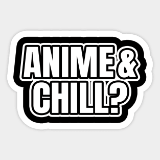 Anime And Chill Sticker